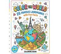 Color the World: 25 Famous Landmarks with Fun Facts: A World Landmarks Coloring Book for Kids Ages 6-9 with Fun Facts, Geography Learning and ... (Little Explorer Geography Adventures)