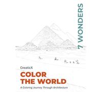 Color the World: 7 Wonders: A Coloring Journey Through Architecture