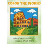 COLOR THE WORLD: A Fun, Screen-Free Way to Boost Creativity and Learning. This Kids Coloring Book Features 65 Easy Illustrations of Famous Landmarks from Around the World.