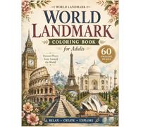 Color the World: A Travel Coloring Book for Adults: 60 Beautiful Landscapes, Iconic Landmarks, Charming Cities, Castles, Mountains & Scenic Destinations, Single-Sided Pages