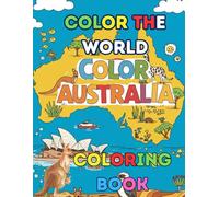 Color The World Color Australia: Kangaroos, Koalas & Coral Seas - Bring Australia’s Sunburnt Beauty to Life with Color!