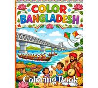 Color The World Color Bangladesh: A Cultural Journey Through Landmarks, Traditions, Wildlife, Festivals, and Daily Life of Bangladesh