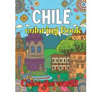 Color The World Color Chile: Discover Chile’s Landscapes, Wildlife, Culture & Traditions - Fun Coloring