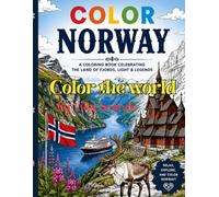Color The World: Color Norway: A Journey Through Fjords, Vikings, Wildlife, Culture, Technology, and Scandinavian Wonders