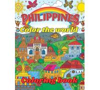 Color The World color Philippines: Discover the Beauty, Culture, and Landmarks of the Philippines Through Coloring