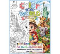 Color the World for Kids: Travel Coloring Book with Countries, Animals, Food & Landmarks for Ages 3-6: Fun and Educational Activity Book to Learn ... - Perfect for Toddlers and Preschool Kids