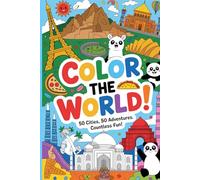 Color the World: Fun Travel Coloring Book for Kids: Explore 50 Famous Cities Around the World with Cute Animals, Yummy Foods, and Iconic Landmarks