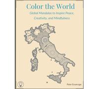 Color the World: Global Mandalas to Inspire Peace, Creativity, and Mindfulness