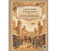 Color the World in Vintage Posters (Volume 2): More than 50 Travel Designs from the 1930s-1950s to Inspire, Relax, and Explore