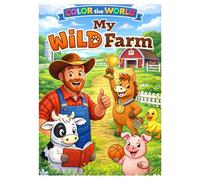 Color the World - My Wild Farm: Welcome to an action-packed farm colouring book where animals don’t just stand still. They play, create, celebrate, ... My World - Happy Farm Animal Adventures)