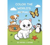 Color the World's Animals: A fun and educational animal coloring book for kids with 50 unique illustrations