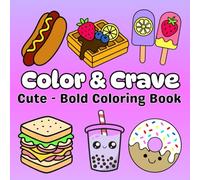 Color the Yum Food, Sweets & Drinks Coloring Book for kids and adults : Easy bold and big: 50+ Bold and Easy Outlined Pages of Tasty Treats, Delicious ... and Easy Coloring Book for kids and adult)