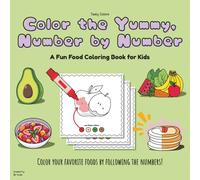 Color the Yummy, Number by Number: A Fun Food Coloring Book for Kids (Tasty Colors)