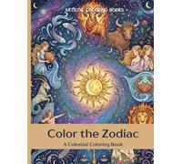 Color the Zodiac: A Celestial Coloring Book