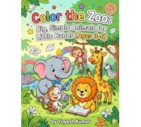 Color the Zoo: Big, Simple Animals for Little Hands (Ages 3-6)