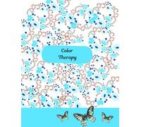Color Therapy: A calming coloring book for stress relief, soothe anxiety, and spark creativity