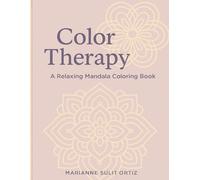 Color Therapy: A Relaxing Mandala Coloring Book