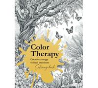 Color therapy: Creative energy to heal emotions. Adult coloring book (Coloring books for adults to relieve stress and stimulate creativity and concentration)