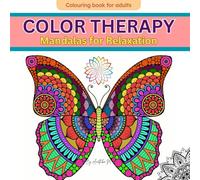Color Therapy - Mandalas for Relaxation for adults: A Calming Adult Coloring Book for Stress Relief and Mindfulness