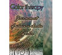 Color therapy - Your moment of silence in shades of color.: Rest begins on the first page.