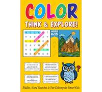 Color, Think & Explore!: Ultimate Activity Book Riddles, Word Searches & Fun Coloring for Smart Kids (Ages 6-10)