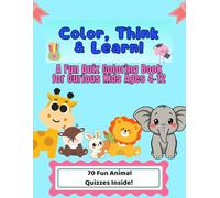 Color, Think & Learn!: A Fun Quiz Coloring Book for Curious Kids Ages 4-12