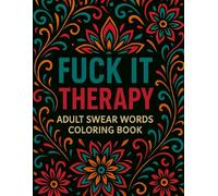 Color This Sh*t: The Ultimate Sweary Coloring Book for Adults: Color This Sh*t: The Ultimate Sweary Coloring Book for Adults | Funny Swear Words for Stress Relief and Relaxation