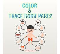 Color & Trace Body Parts: Learn to Recognize & Write Human Body Parts Word by Word! | Fun Educational Coloring Book with Dotted Lines for Kids Ages 3-5