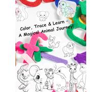 Color, Trace & Learn - A Magical Animal Journey!: "Learn to Write Animal Names in English - A Creative Workbook for Ages 3-6"