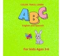 COLOR TRACE LEARN: ENGLISH-SPANISH ALPHABET COLORING & TRACING BOOK FOR KIDS