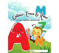 Color , Trace & Roar. An ABC Animal Adventure