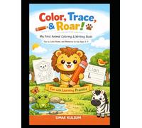 Color, Trace, & Roar!: My First Animal Coloring & Writing Book: Fun Animals to Color, Name, and Memorize for Kids Ages 3-7