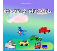 Color & Travel: A coloring book of land, sea and air vehicles