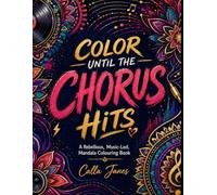 Color Until the Chorus Hits: A Mandala Coloring Book for Adults: A Music-Themed Adult Coloring Book for Stress Relief, Relaxation, Mindfulness and Creative Flow (Color by Feel)
