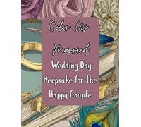 Color Us Married: Wedding Day Keepsake for the Happy Couple