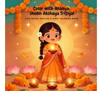 Color with Ananya: Shubh Akshaya Tritiya!: A Bilingual English & Hindi Coloring Book ("World Festival Adventures" - A Coloring Book Series)
