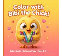 Color with Bibi the Chick!: A Fun Coloring Book for Kids Ages 3-5