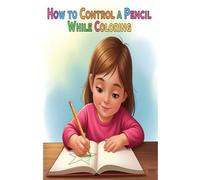 Color with Control: The Ultimate Pencil Control and Fine Motor Skills Workbook for Preschool and Kindergarten”