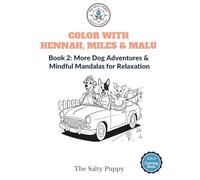 Color with Hennah, Miles & Malu: Book 2: More Dog Adventures and Mindful Mandalas for Relaxation