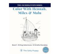 Color With Hennah, Miles & Malu: Dog Adventures & Mindful Mandalas for Relaxation (The Anchor & Path Series)