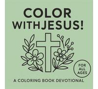 Color with Jesus!: A Simple Scripture Filled Coloring Book Devotional