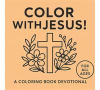 Color with Jesus!: A Simple Scripture Filled Coloring Book Devotional