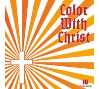 Color With Jesus: A Spiritual Coloring Experience for all the family