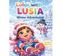Color with Lusia: Winter Adventures Coloring Book for Kids Ages 4-7 - Fun Winter Sports, Snow Activities and Cute Characters