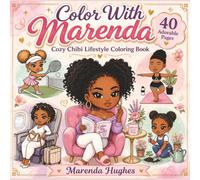 Color With Marenda Cozy Chibi Lifestyle Coloring Book: Cute, Bold and Easy Coloring Pages for Relaxation, Creativity, and Everyday Joy