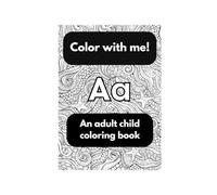 Color With Me!: An Adult Child Coloring Book
