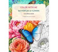 Color With Me: Butterfly and Flowers Coloring Book