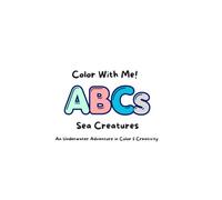 Color With Me! Sea Creatures: Sea Creature Coloring Book for Kids: Fun & Easy Ocean Coloring Pages (Color With Me! ABCs Series)
