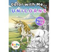 Color with Me... Unicorns: A unicorn coloring and activity book for kids ages 6-12