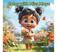 Color with Miss Maya: A Day in the Garden: A Coloring Book for Kids Ages 2-5 | 26 Adorable Garden Scenes to Color | Perfect First Coloring Book for Toddlers & Preschoolers